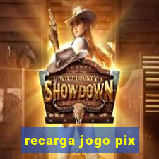 recarga jogo pix